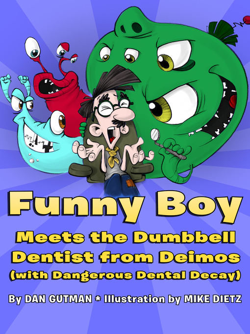 Title details for Funny Boy Meets the Dumbbell Dentist from Deimos (with Dangerous Dental Decay) by Dan Gutman - Wait list